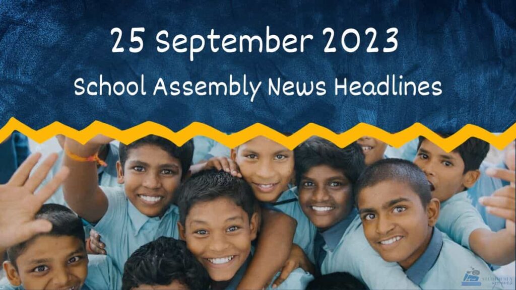 25 September 2023 News Headlines in English for School Assembly