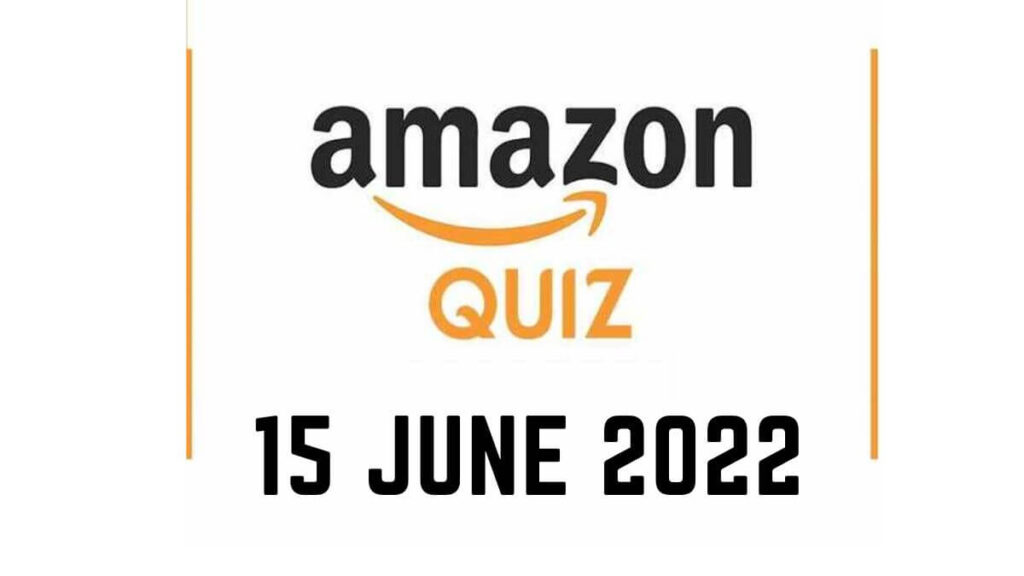 Amazon Quiz Answers 15 June 2022