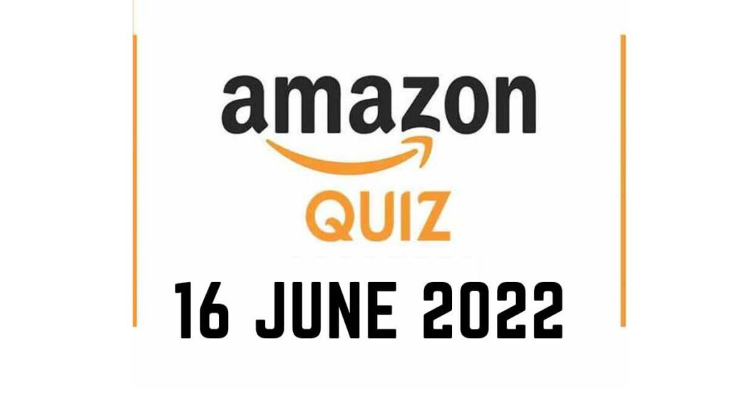 Amazon Quiz Answers 16 June 2022