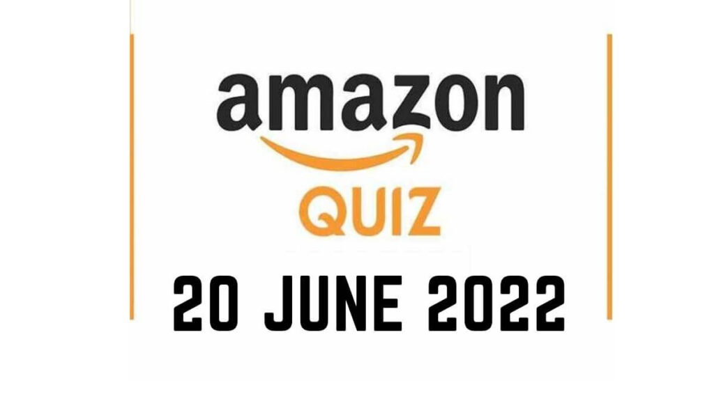 Amazon Quiz Answers 20 June 2022