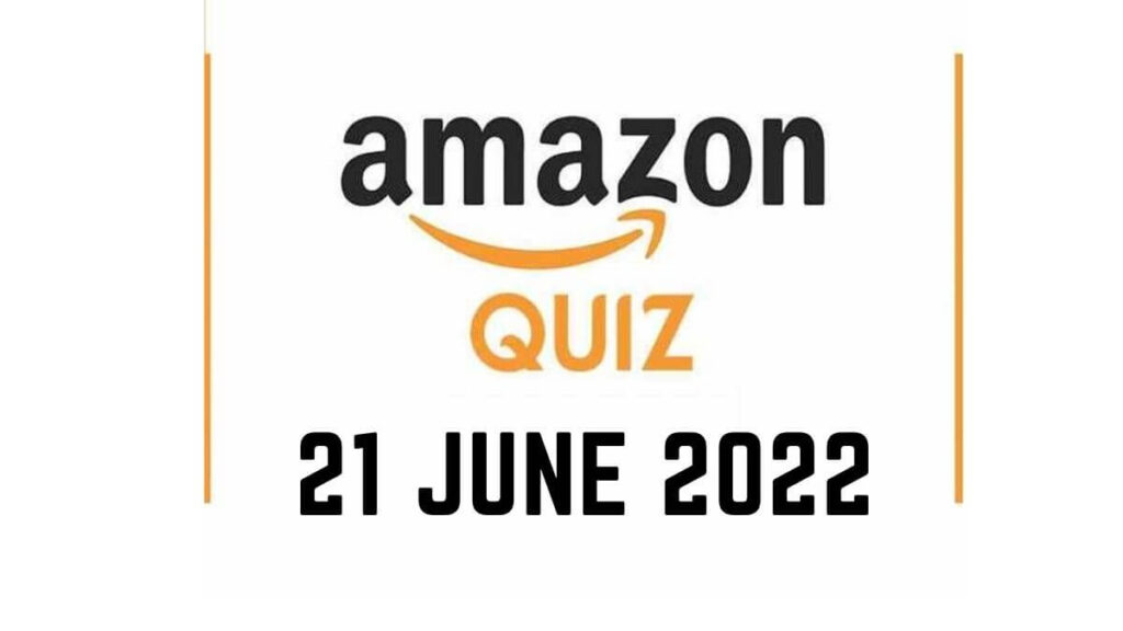 Amazon Quiz Answers 21 June 2022