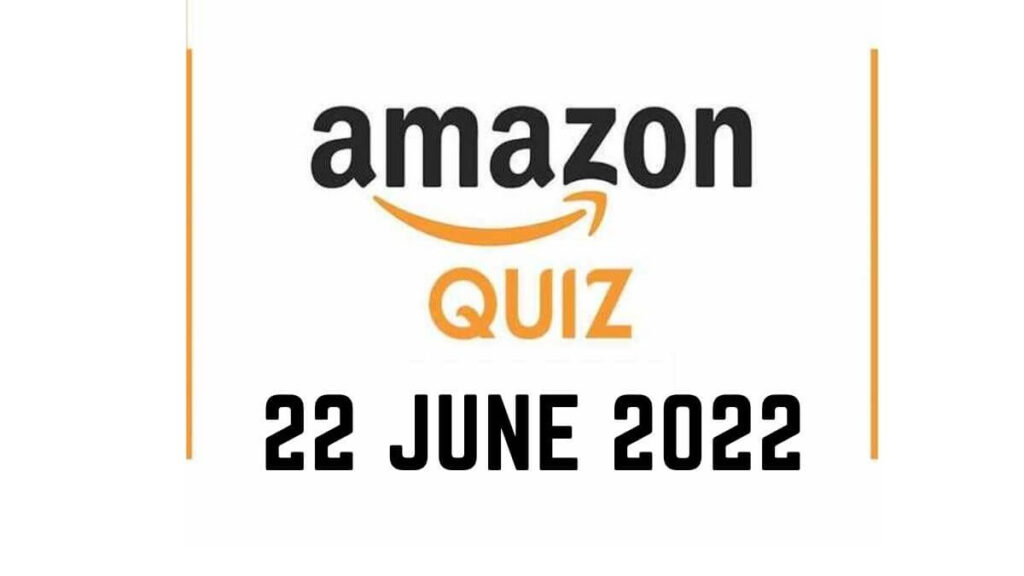 Amazon Quiz Answers 22 June 2022