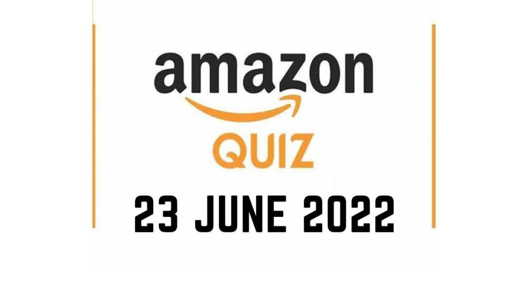 Amazon Quiz Answers 23 June 2022