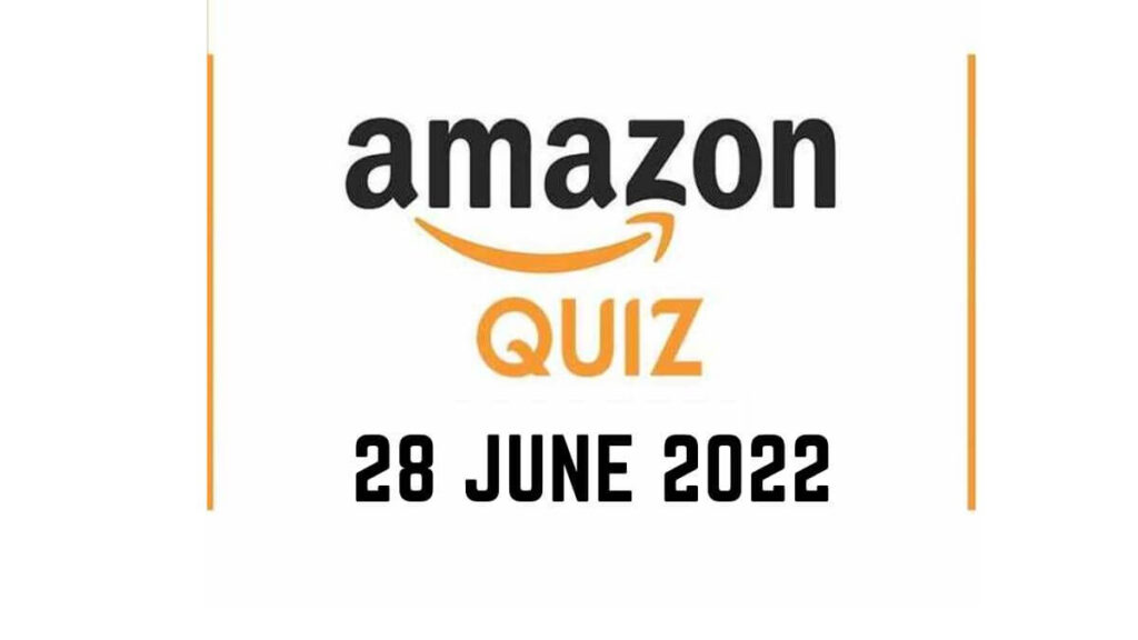 Amazon Quiz Answers 28 June 2022