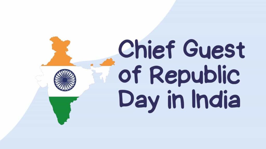 Chief Guest of Republic Day in India