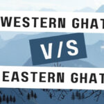 Difference Between Eastern Ghats and Western Ghats