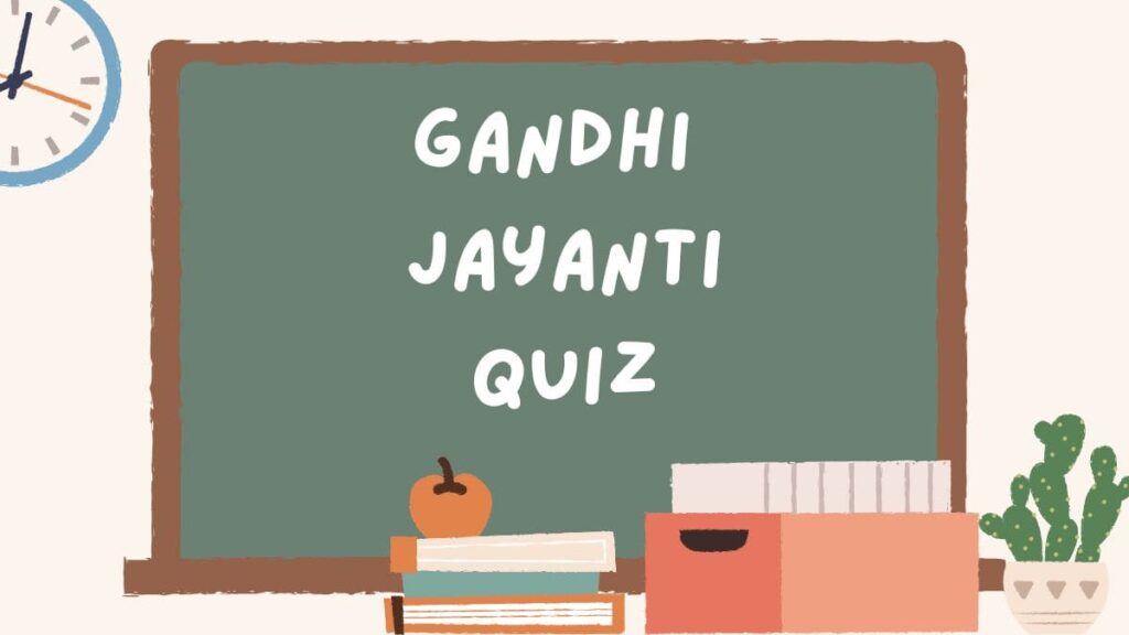 Gandhi Jayanti Quiz