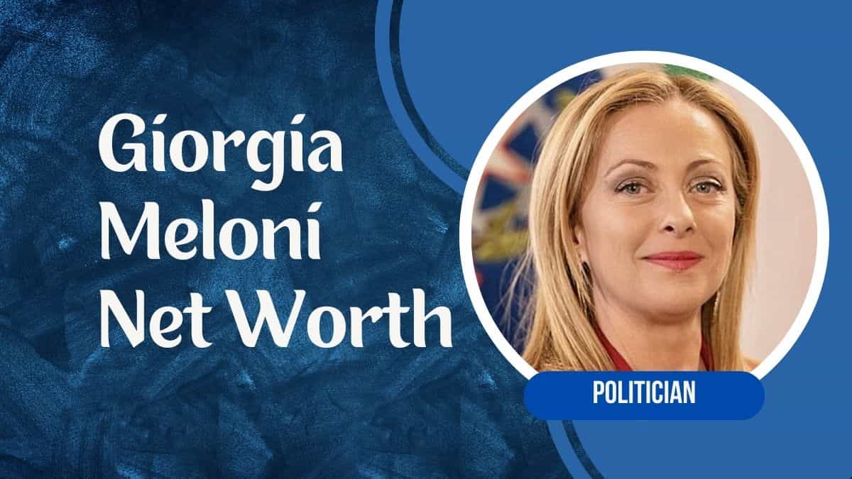 Giorgia Meloni Net Worth 2023: Biography, Political Career