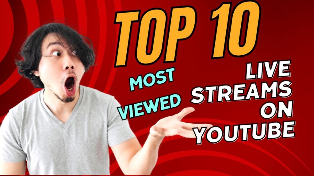 Most Viewed Live Streams On YouTube