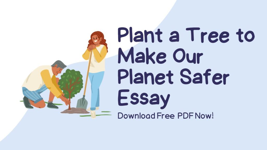 Plant a Tree to Make Our Planet Safer Essay