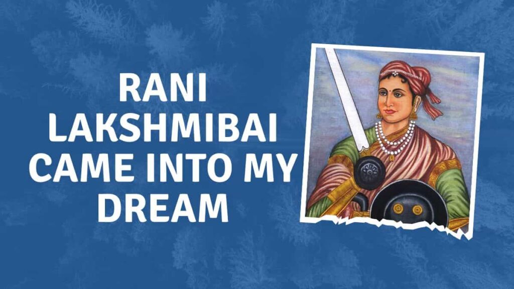 Rani Lakshmibai came into my dream Essay