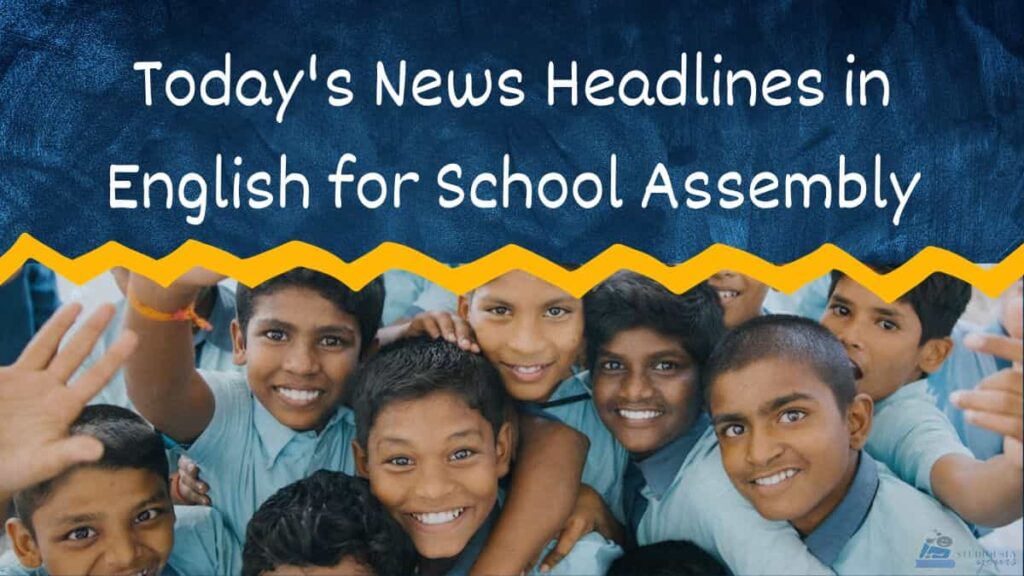 Today's News Headlines in English for School Assembly