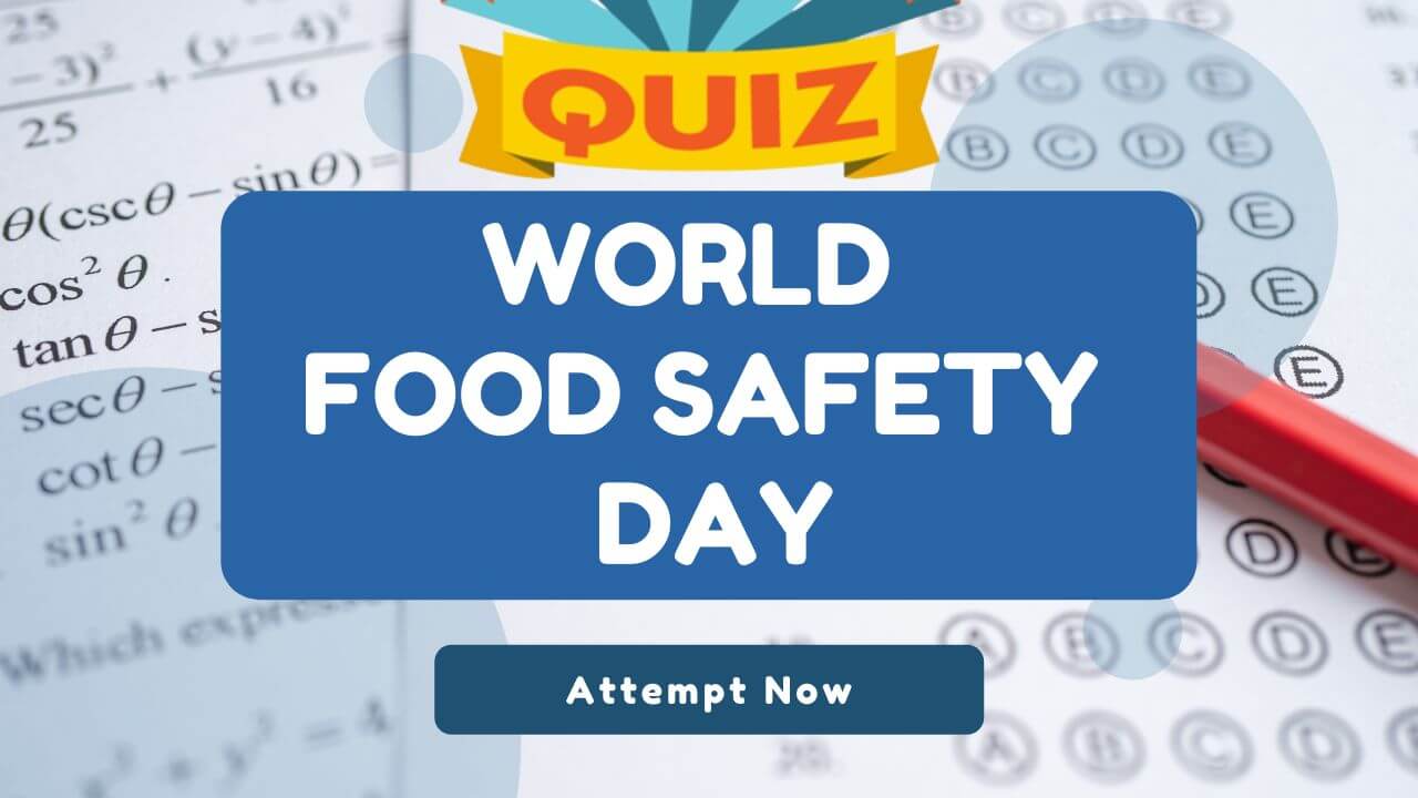 World Food Safety Day Quiz 2024 Attempt Now!